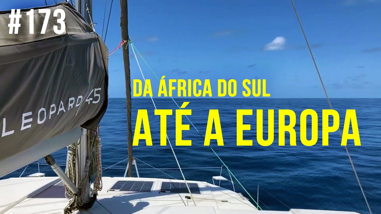 Viaje da Africa do Sul at&eacute; a Europa em um veleiro | #SAL #173
