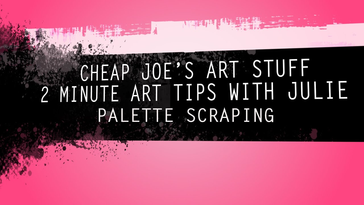 Cheap Joe's 2 Minute Art Tip - Palette Scraping