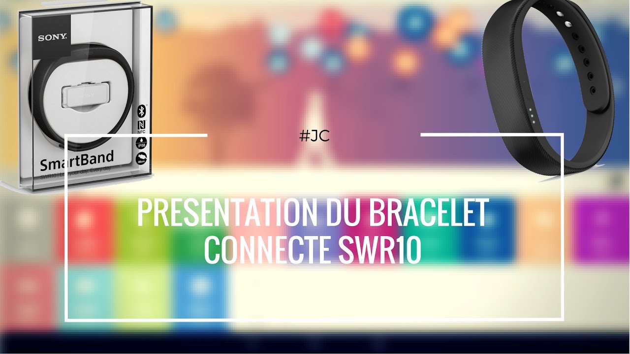 PRESENTATION DU BRACELET CONNECTE SWR10