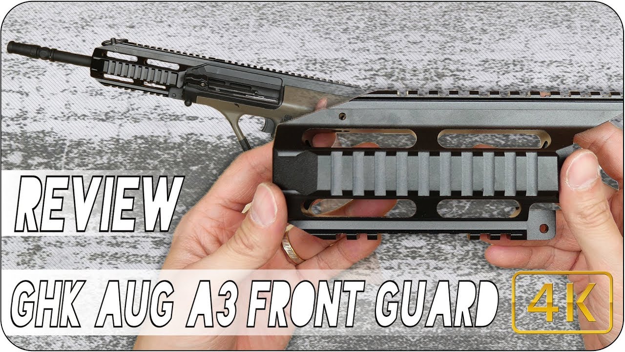 Airsoft Review FR - Garde main RIS A3 GHK Steyr AUG GBBR 4K