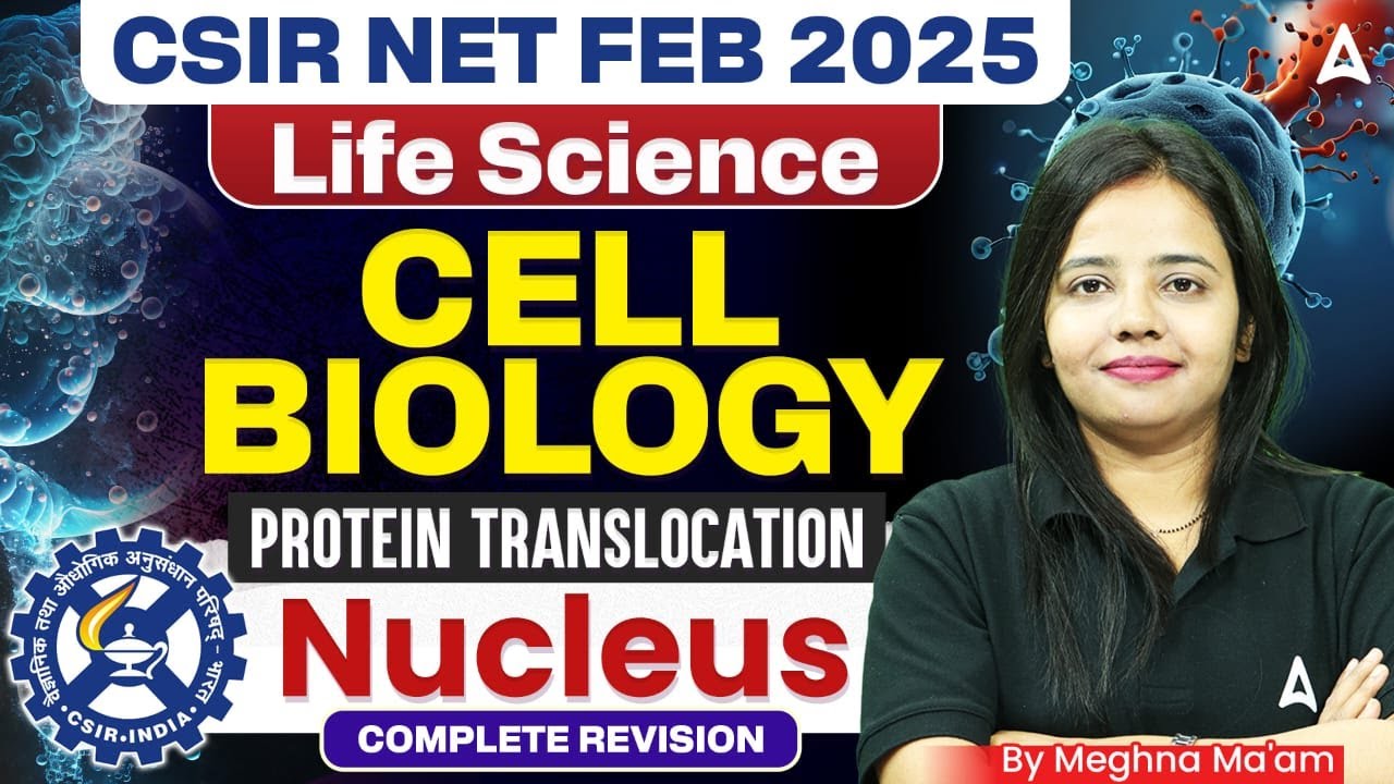 CSIR NET Life Science FEB 2025 | Cell Biology - Protein Translocation & Nucleus Complete Revision!