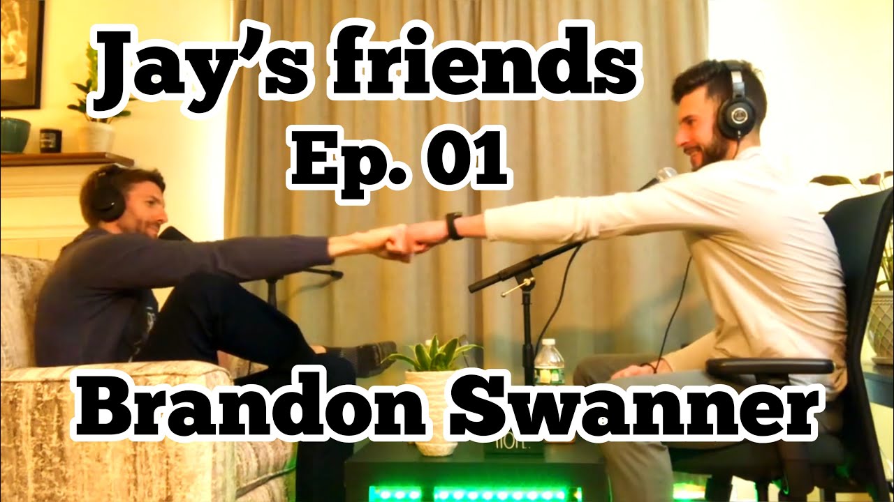 Jay's Friends Ep. 01 (Brandon Swanner)