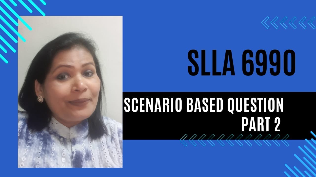 SLLA 6990 VERY IMPORTANT SCENARIO BASED QUESTION-PART 2