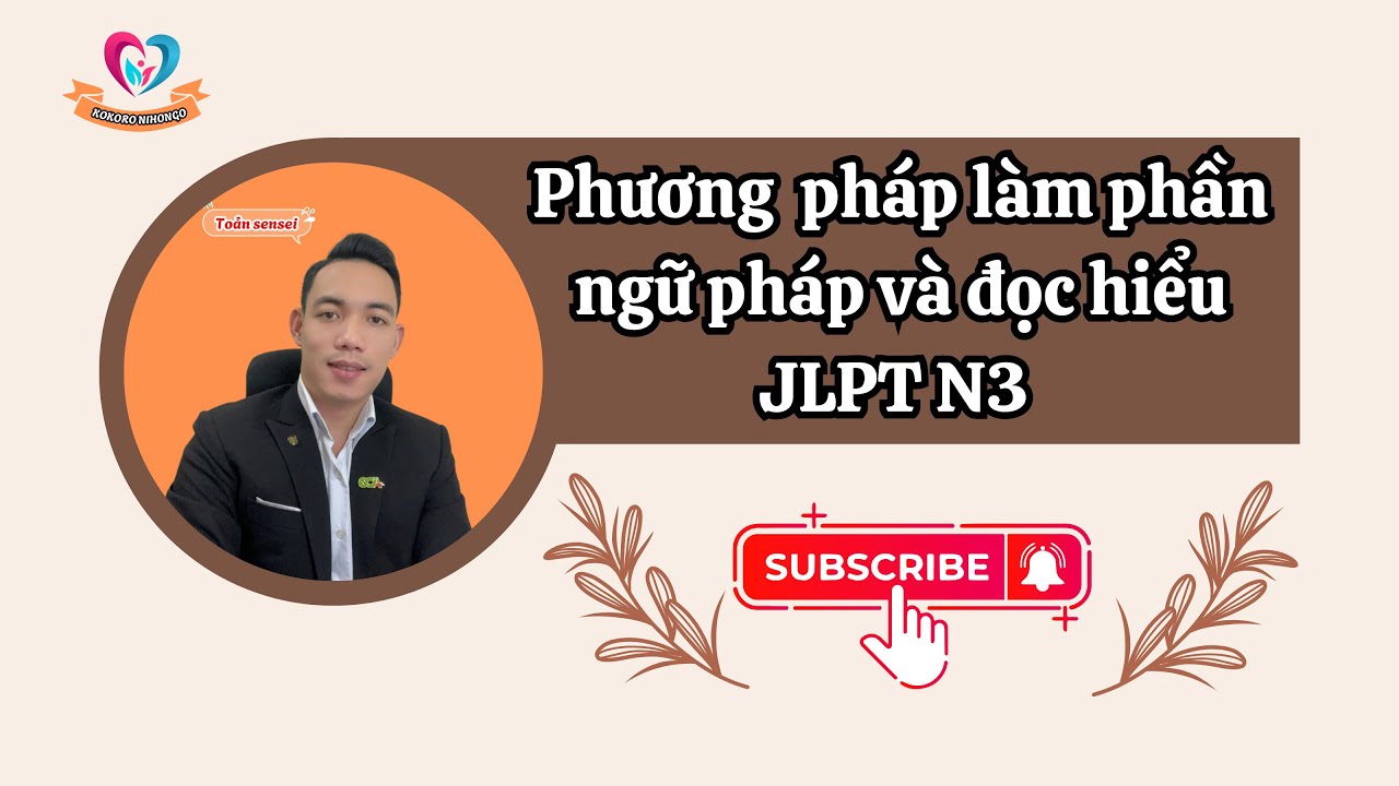 Phương pháp làm phần ngữ pháp và đọc hiểu JLPT N3 tháng 7/2025