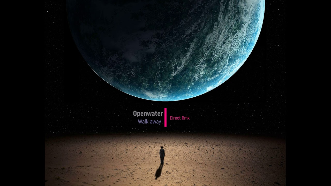 Openwater - Walk away (Direct Rmx)