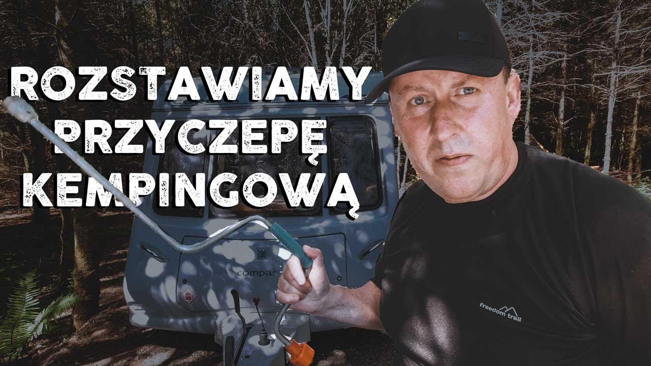 Rozstawianie Przyczepy Kempingowej Na Kempingu | Co i Gdzie Poradnik   (VLOG 070)