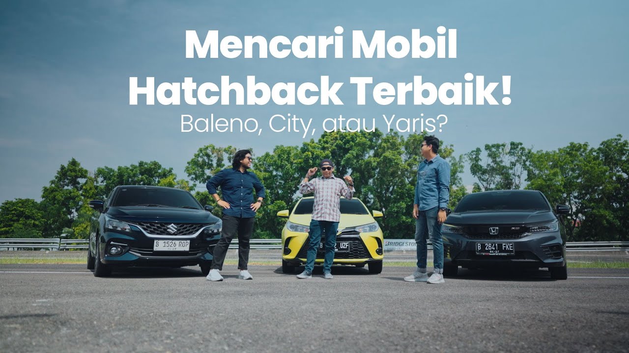Duel Sengit Hatchback: Baleno vs City vs Yaris, Siapa Paling Value for Money? | Advertorial