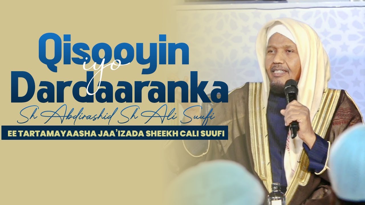 Qisooyin iyo dardaaranka Sh. Cabdirashiid Sh. Cali Suufi ee tartamayaasha Jaa&rsquo;izada Sheekh Cali Sufi