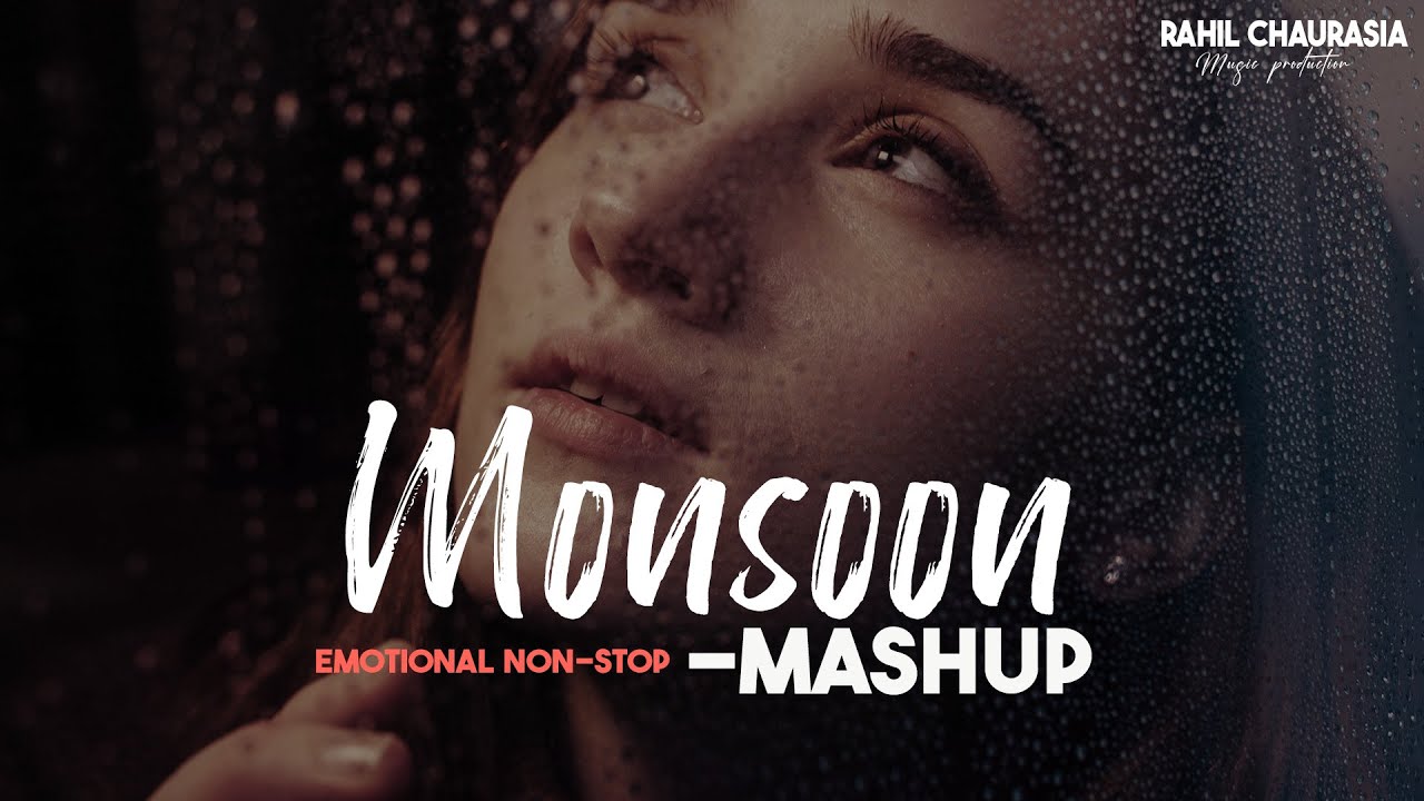 Monsoon non-stop Emotional Mashup || RAHIL CHAURASIA & SUNNY CHAURASIA