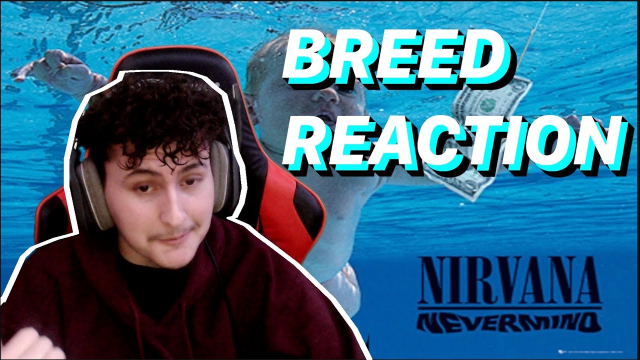 Nirvana - Breed Reaction !