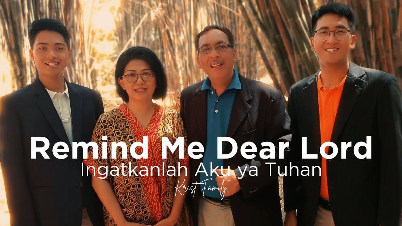 Remind Me Dear Lord  (Bahasa Indonesia: Ingatkanlah Aku Ya Tuhan) - Krist Family