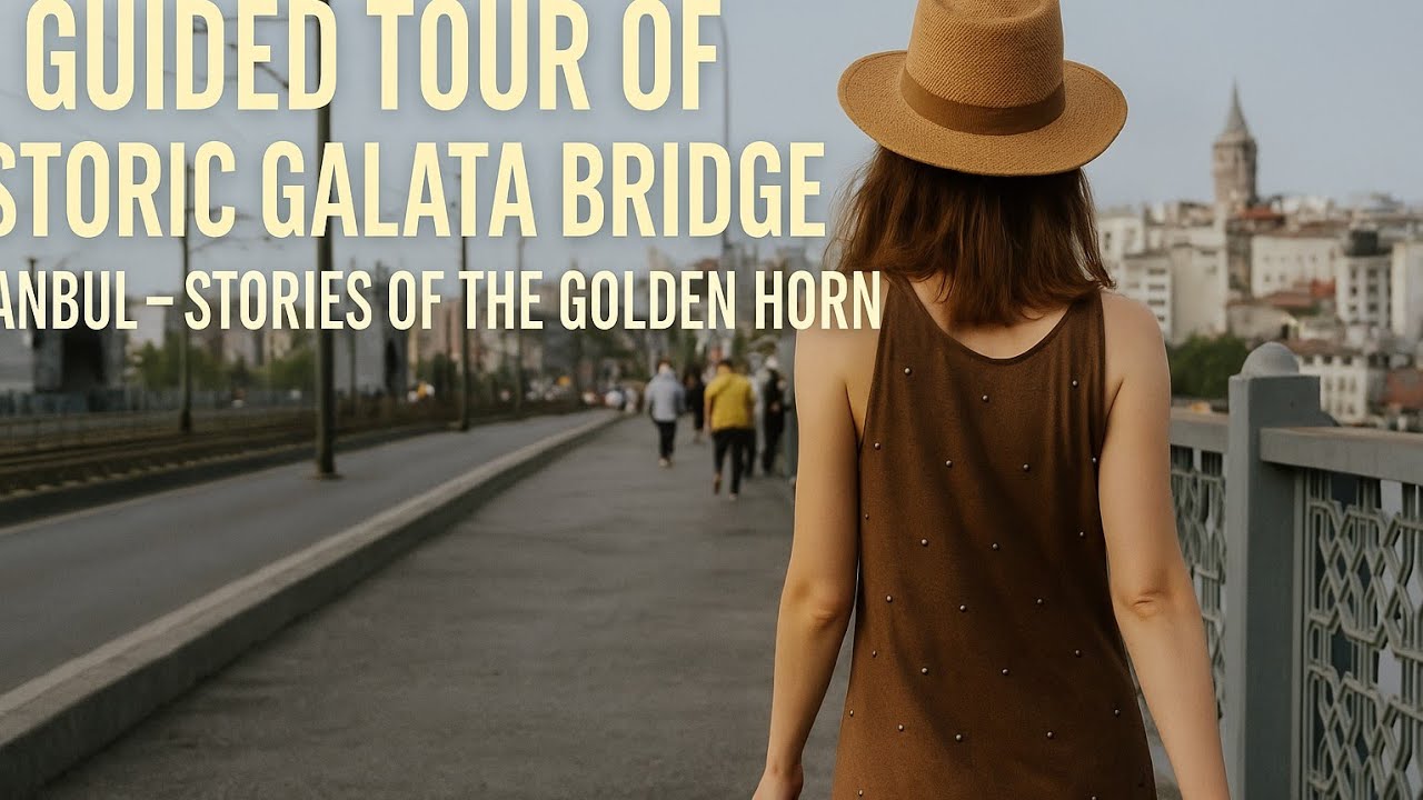 Guided Tour of Historic Galata Bridge, Istanbul – Stories of the Golden Horn