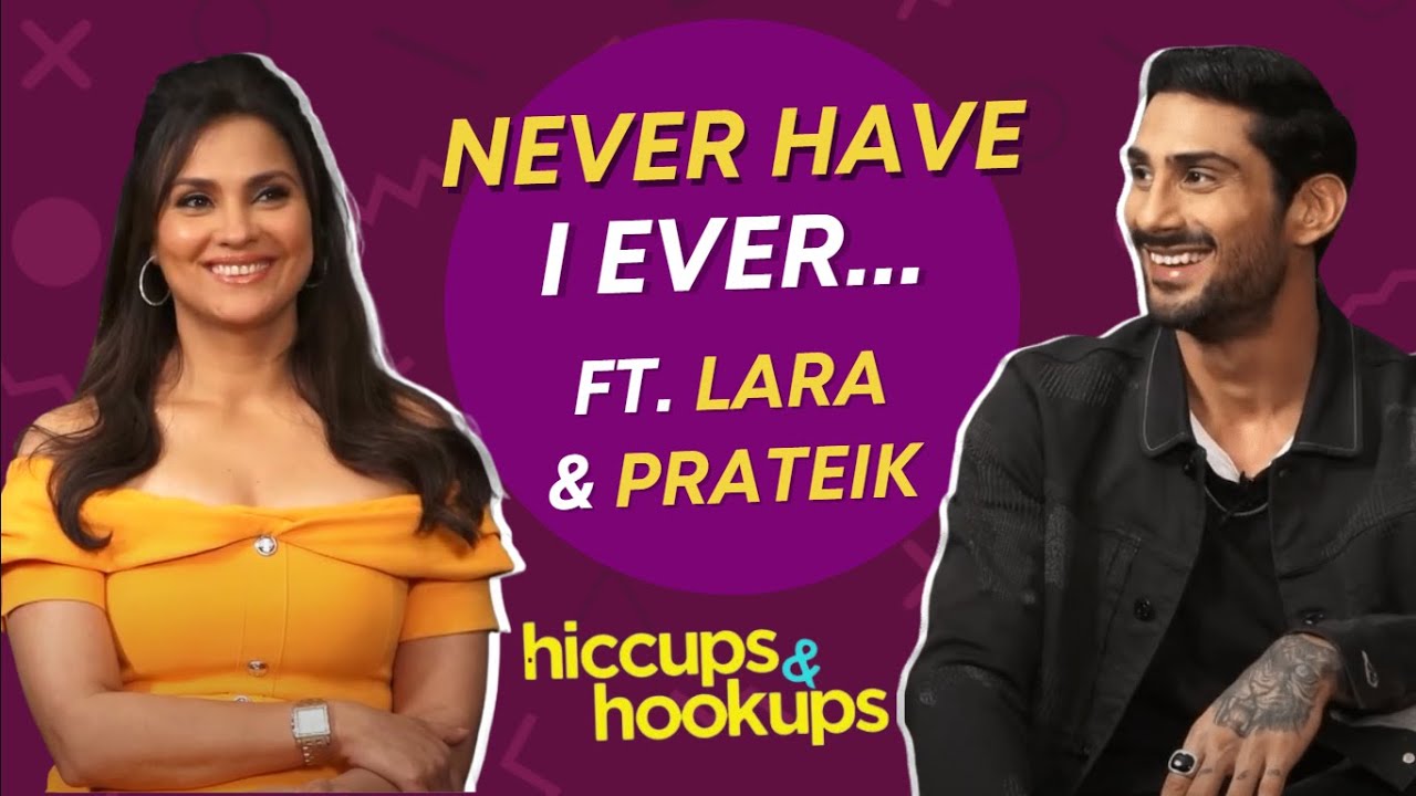 Never Have I Ever with Lara Dutta & Prateik Babbar | Hiccups & Hookups