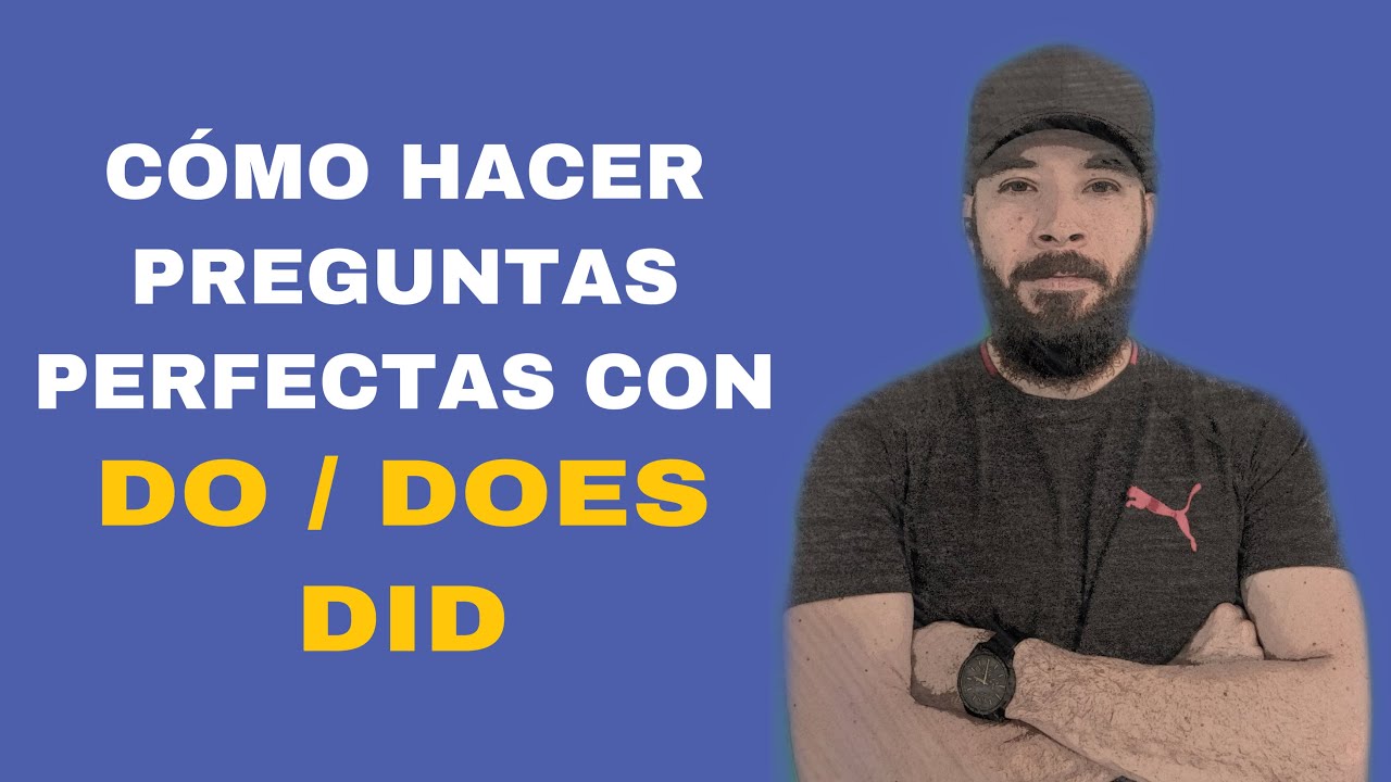 CÓMO HACER PREGUNTAS PERFECTAS CON DO / DOES / DID.