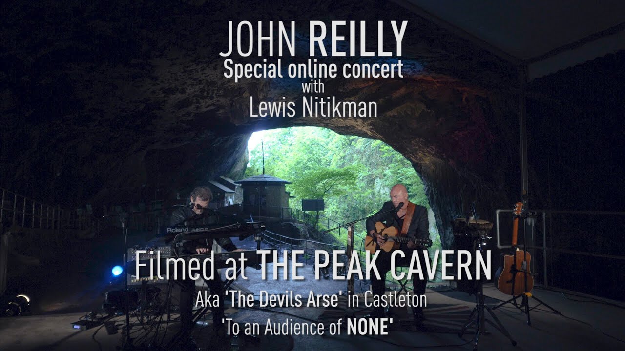 JOHN REILLY with Lewis Nitikman Live Lockdown Concert filmed at 'The Devil's Arse' (Peak Cavern)