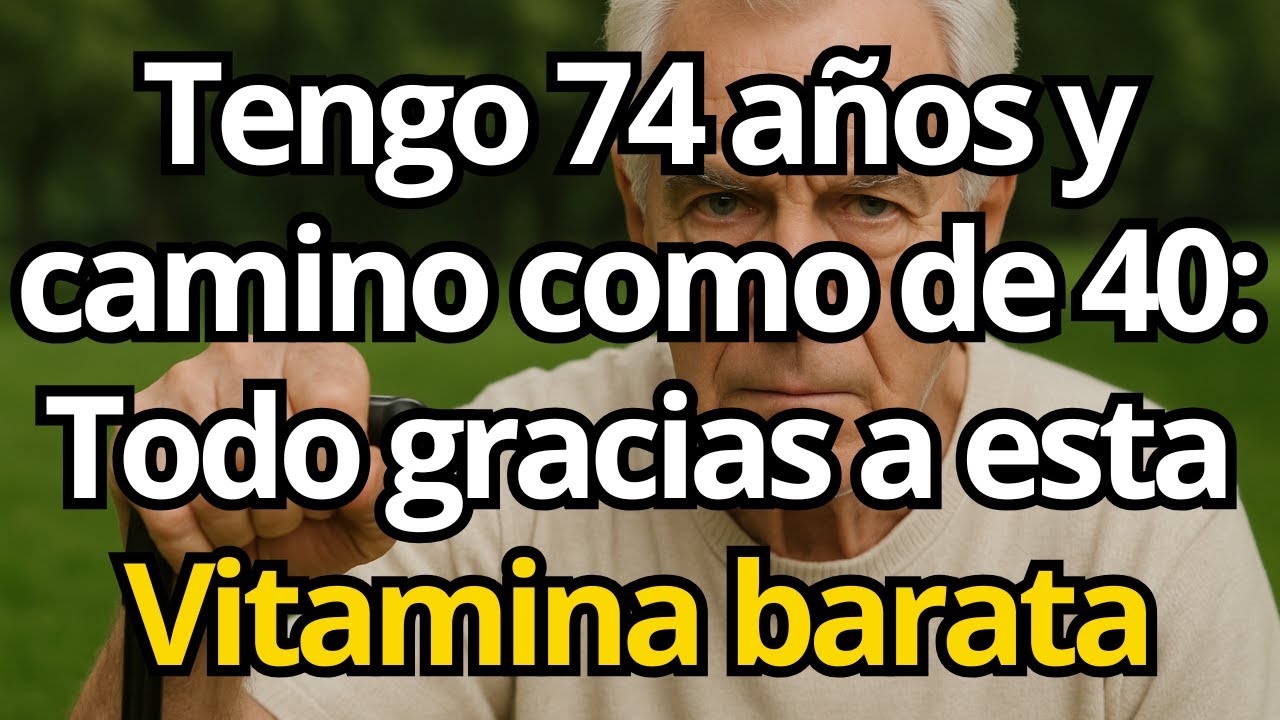 La VITAMINA M&aacute;s BARATA y PODEROSA Para CAMINAR Mejor Despu&eacute;s de los 70