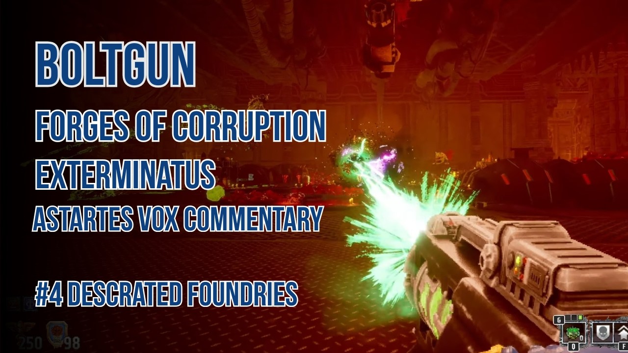 Warhammer 40K: Boltgun Forges of Corruption #4 Desecrated Foundries  | Zeal and Fury | Exterminatus