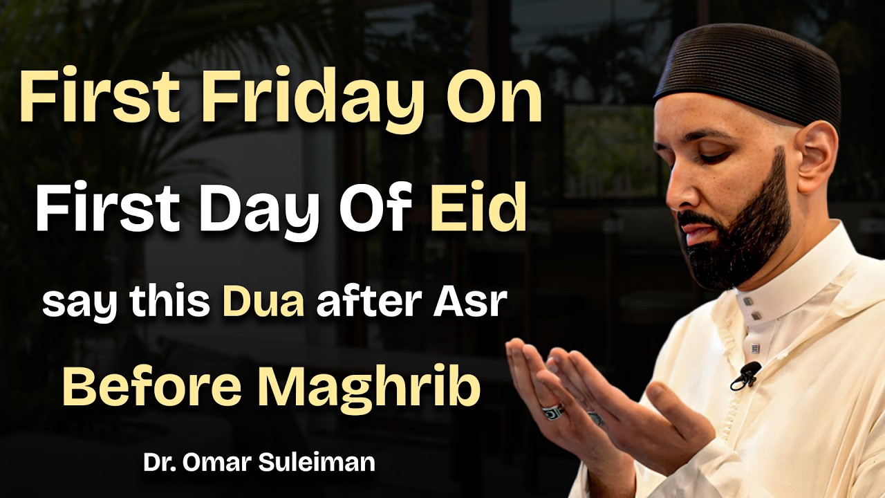 First Friday of Eid 2026! Say This DUA After Namaz Asr | Islamic Motivation | Omar Suleiman