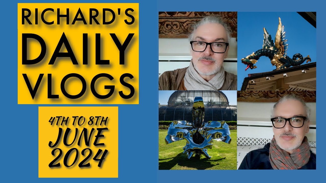 Richard's Daily Vlogs & Kew Gardens 4th to 8th June 2024