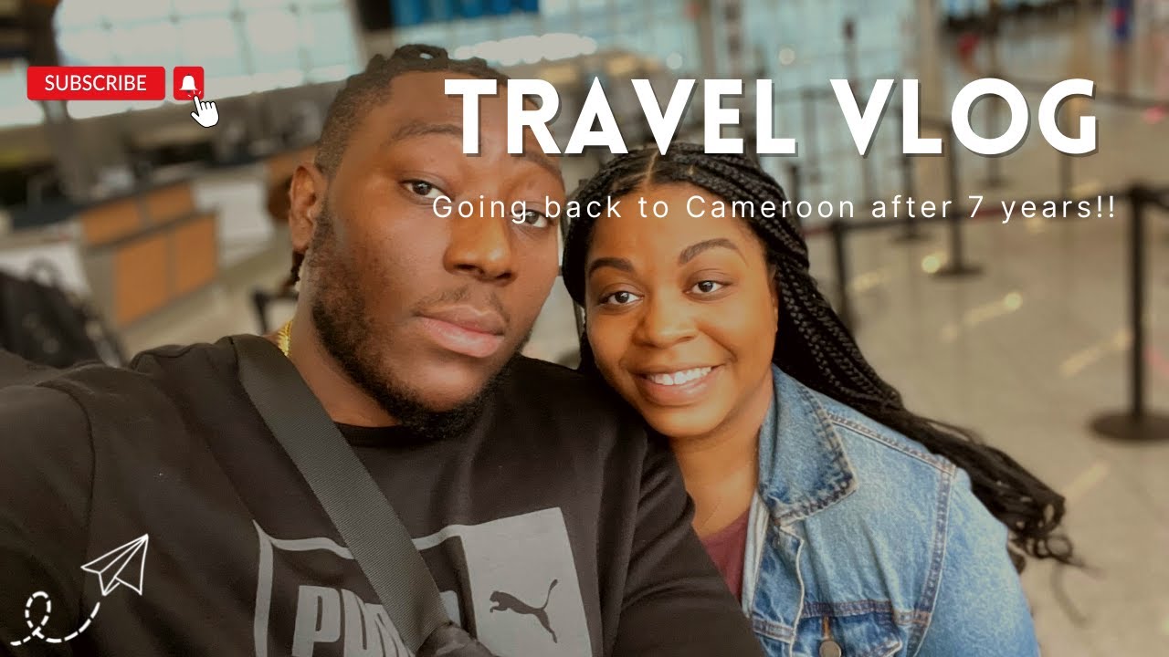 Going back to Cameroon after 7 yrs! TRAVEL VLOG!