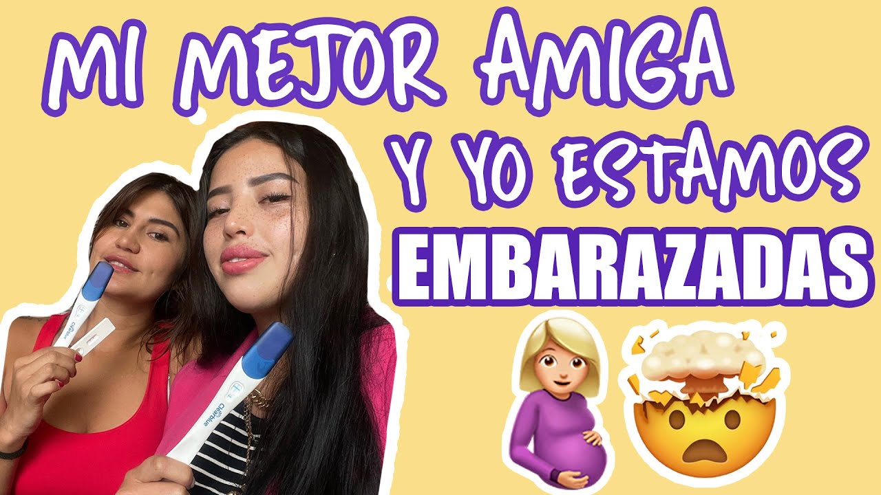 MI MEJOR AMIGA Y YO ESTAMOS EMBARAZADAS 😱