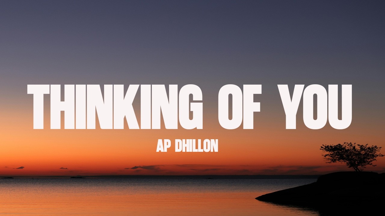 AP Dhillon - Thinking Of You (Lyrics)