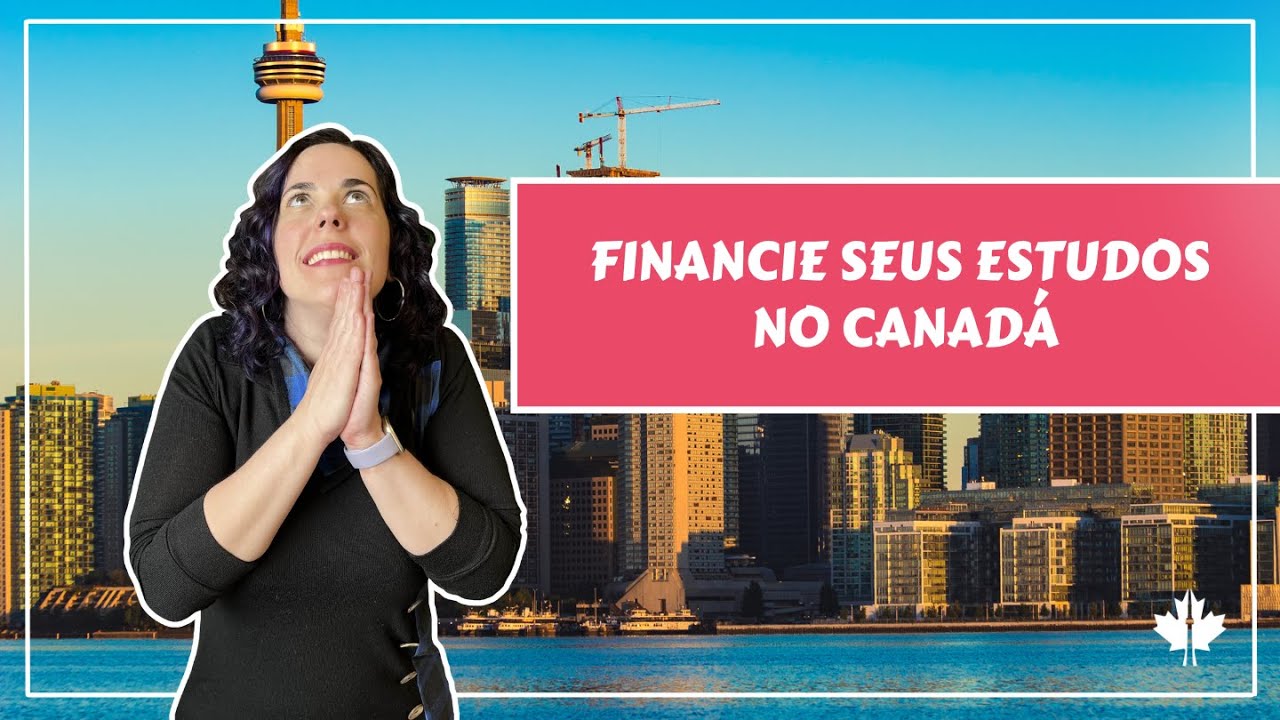 FINANCIE SEUS ESTUDOS NO CANADÁ