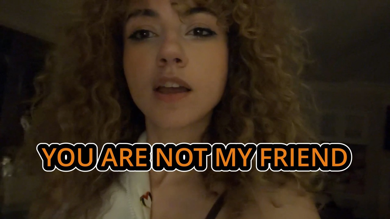 You are not my friend