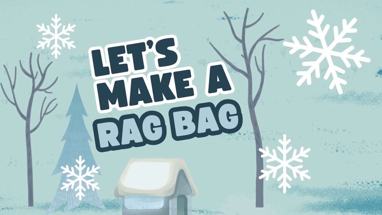 Let's Make a Rag Bag