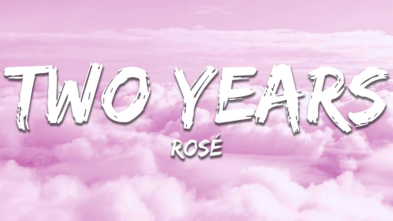 ROS&Eacute; - two years (Lyrics)