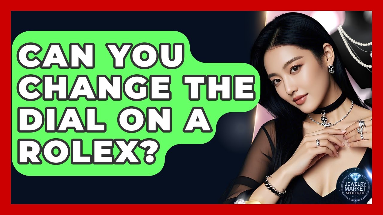 Can You Change The Dial On A Rolex? - Jewelry Market Spotlight