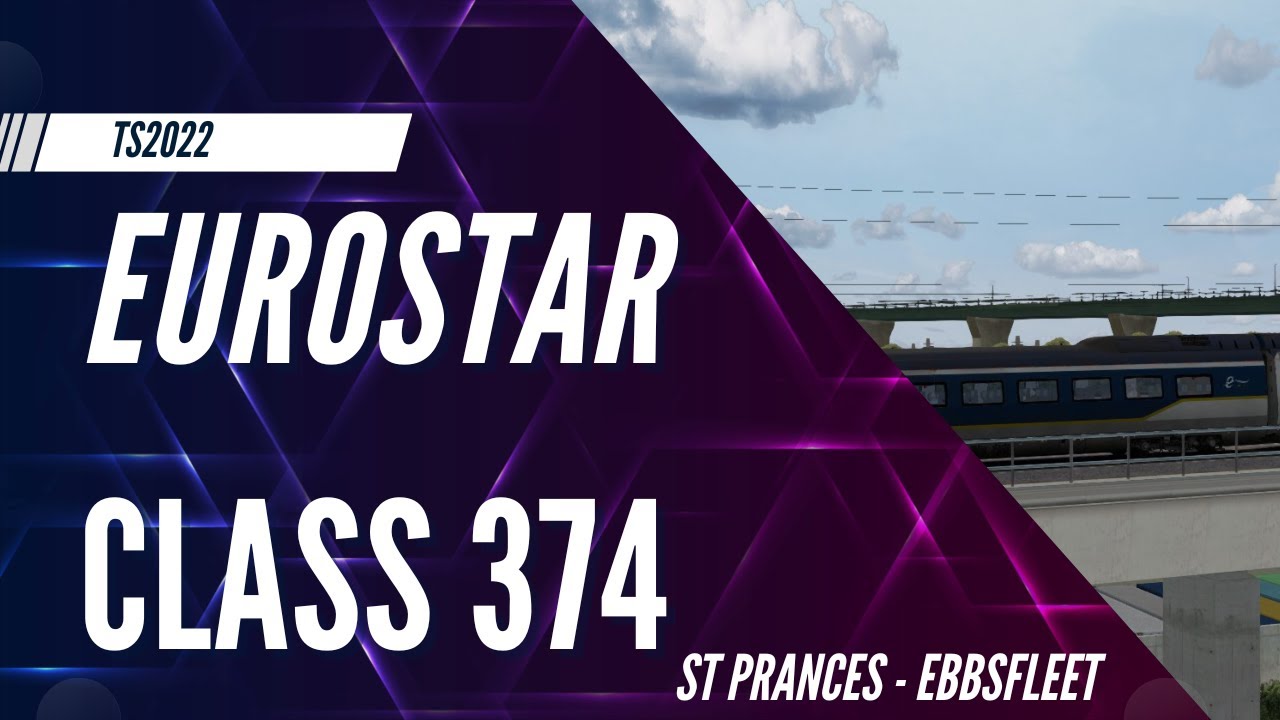 TRAIN SIMULATOR CLASSIC | Class 374 Eurostar - St Prances International - Ebbsfleet International