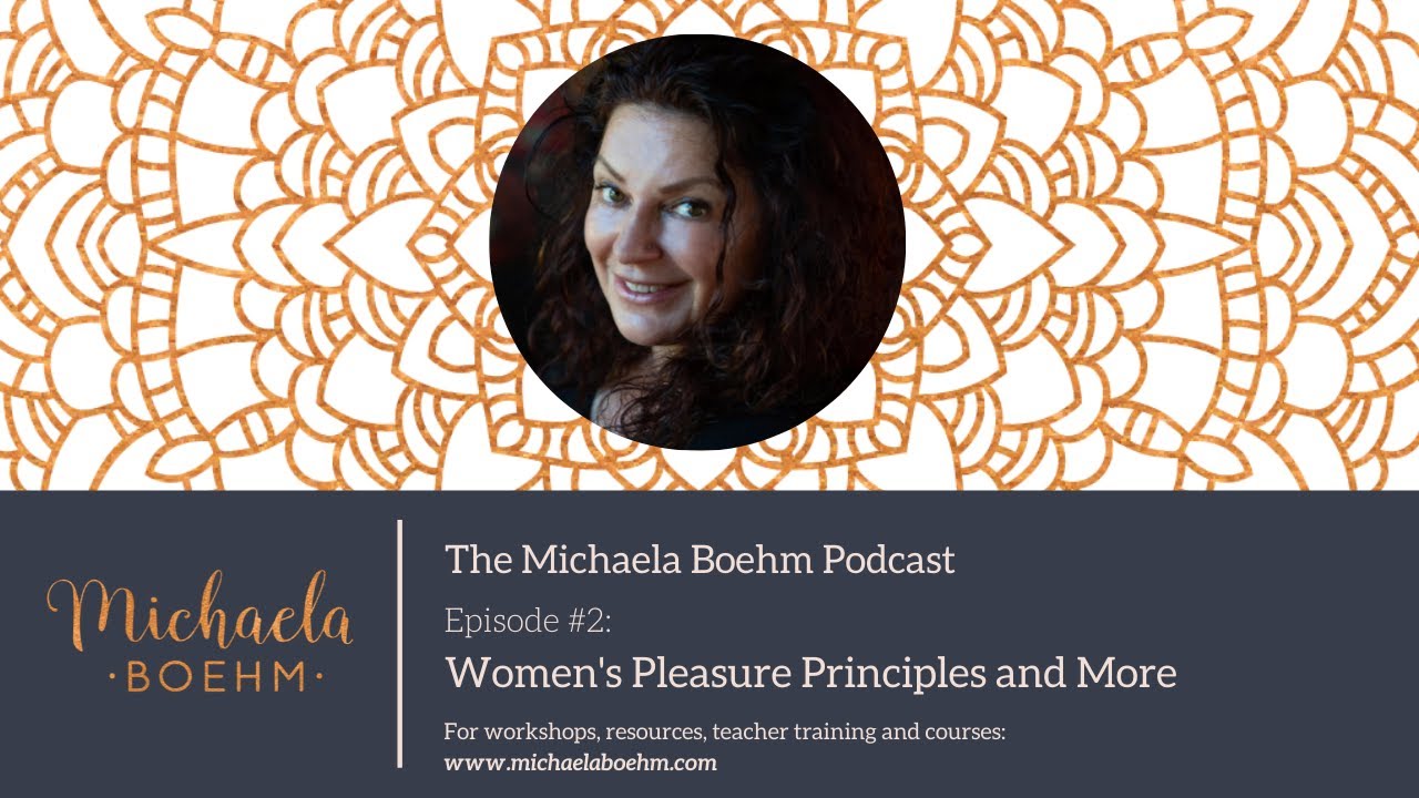 Michaela Boehm Podcast #2: Women's Pleasure Principles and more!