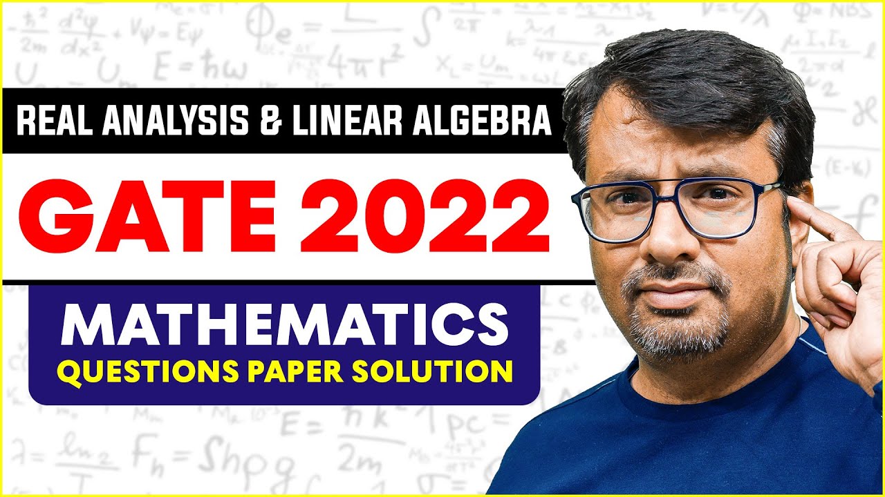 GATE 2022 Question Paper With Solution | Real Analysis & Linear Algebra | GATE Exam 2022 MA - GP Sir