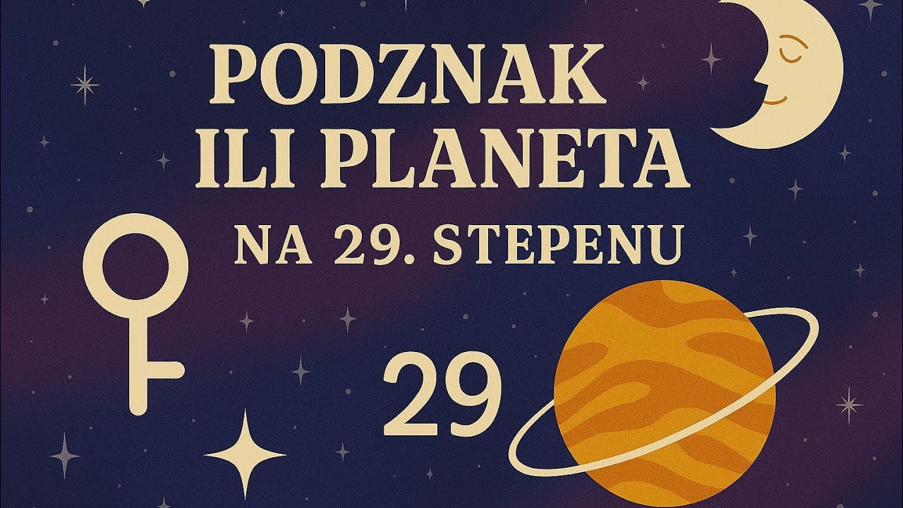 Podznak ili planeta na 29. stepenu /Daniel Šijaković