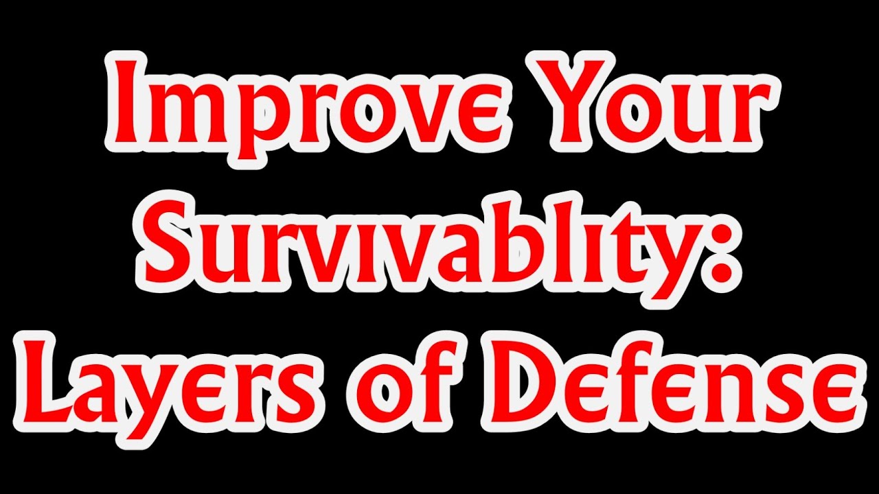 Improve Your Survivablity: Layers of Defense