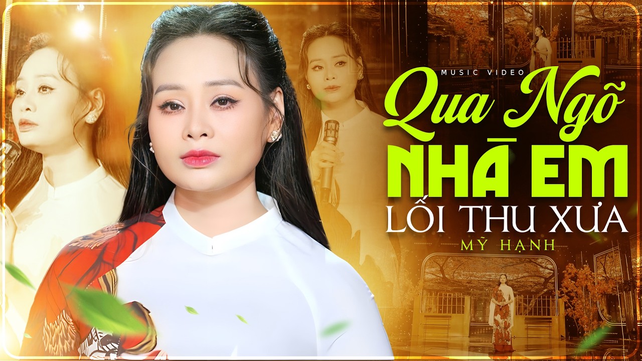 LK QUA NGÕ NHÀ EM, LỐI THU XƯA (OFFICIAL MV) - MỸ HẠNH Giọng Ca Để Đời | Bài Hát Triệu View