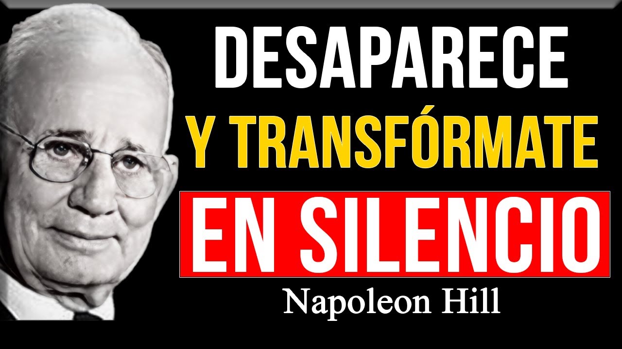 Cómo Desaparecer y Transformarte en SILENCIO | Napoleon Hill