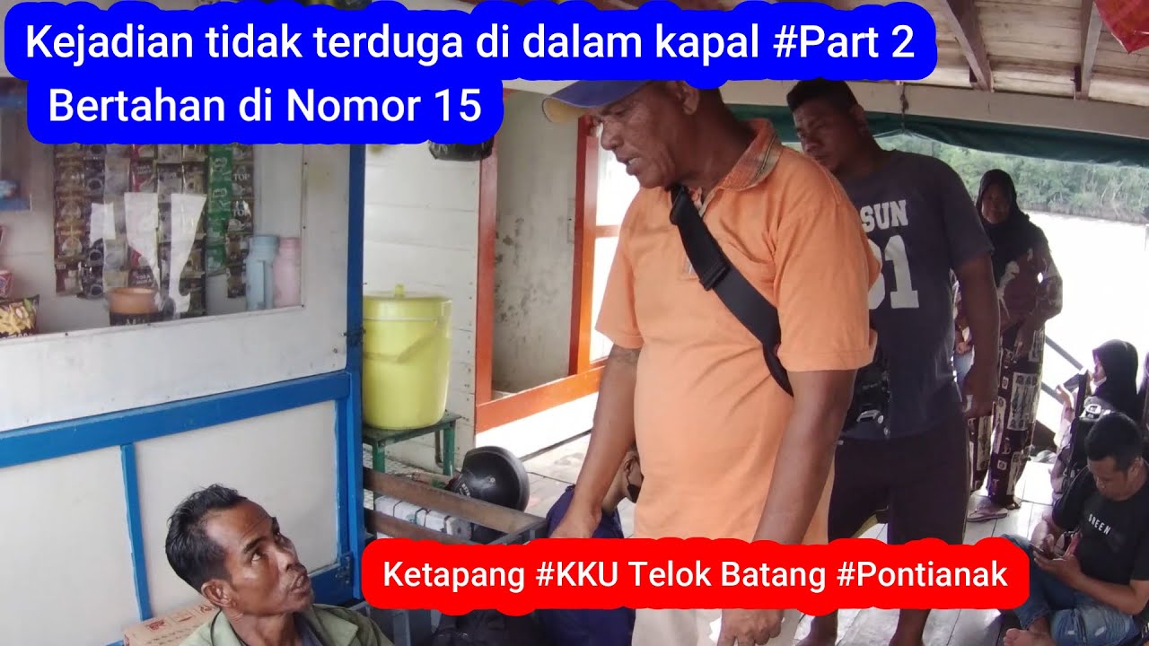 Kejadian Tidak terduga di dalam kapal! #Part 2 I Ketapang-Kayong utara Teluk Batang-Pontianak-Senghi