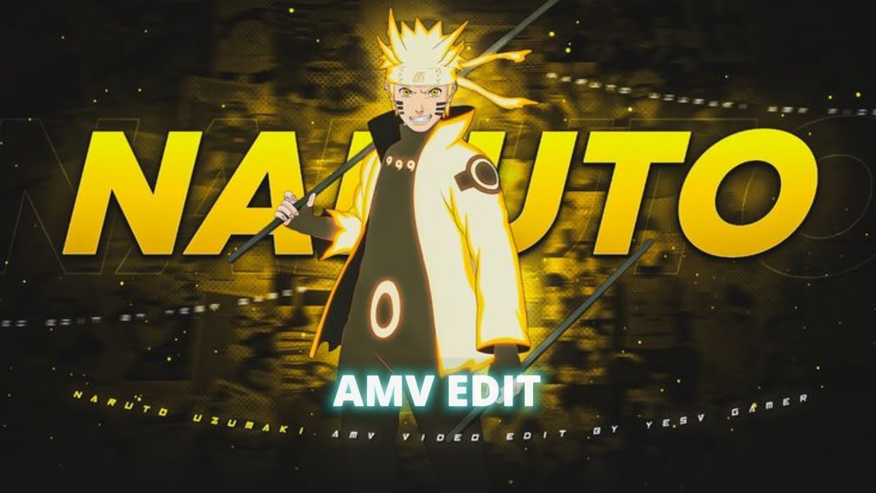 NARITO UZUMAKI (AMV EDIT)