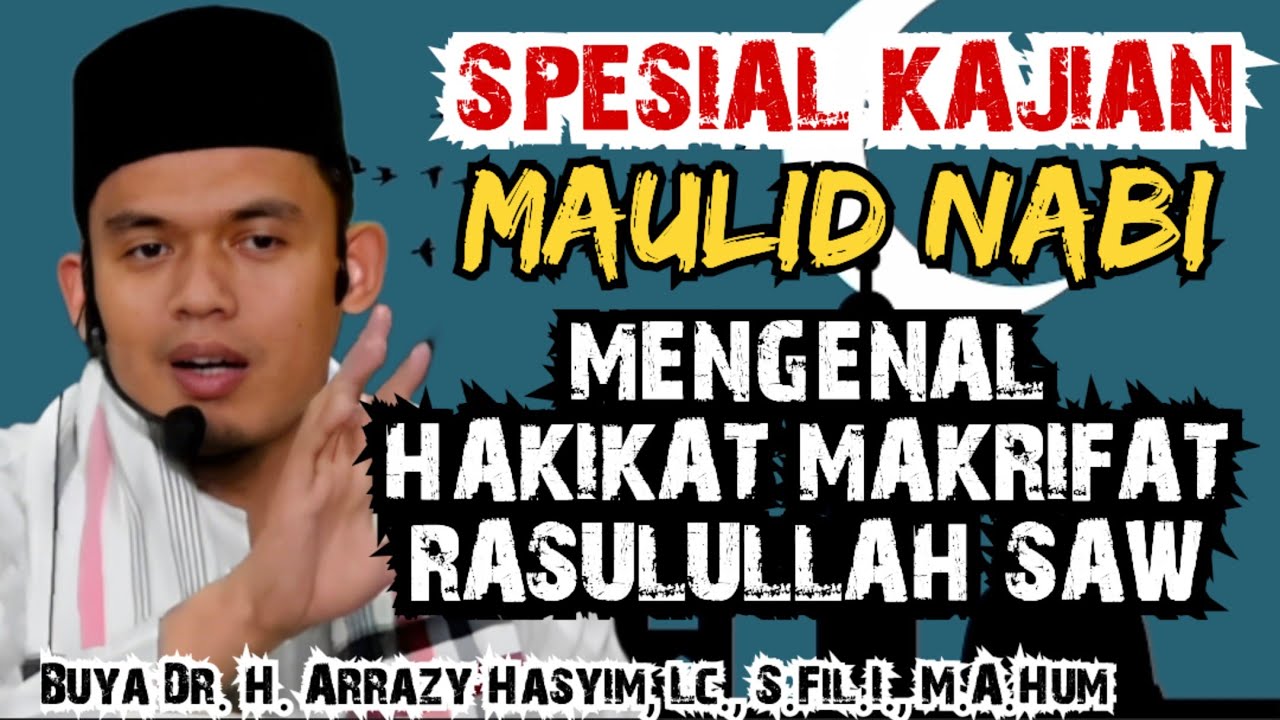SPESIAL KAJIAN‼️MAULID NABI MENGENAL HAKIKAT MAKRIFAT RASULULLAH SAW - BUYA ARRAZY HASYIM