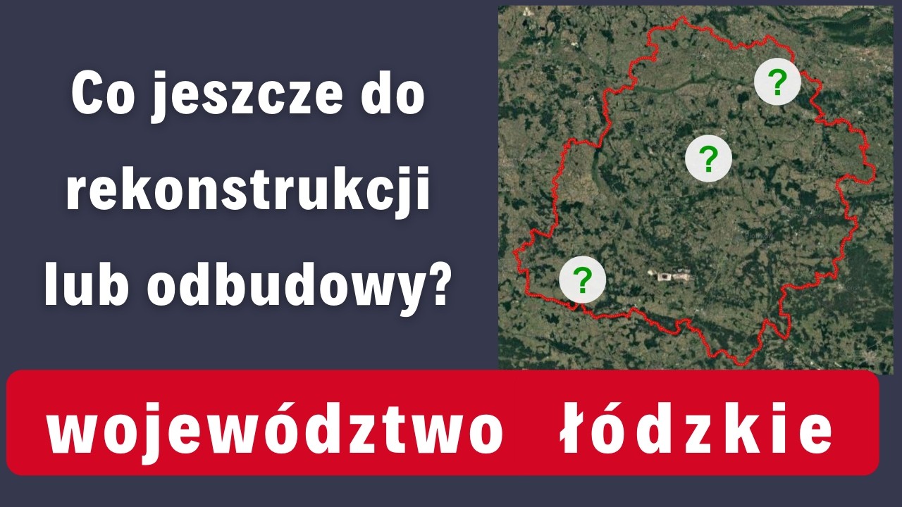 Co jeszcze do rekonstrukcji lub odbudowy w wojew&oacute;dztwie ł&oacute;dzkim?