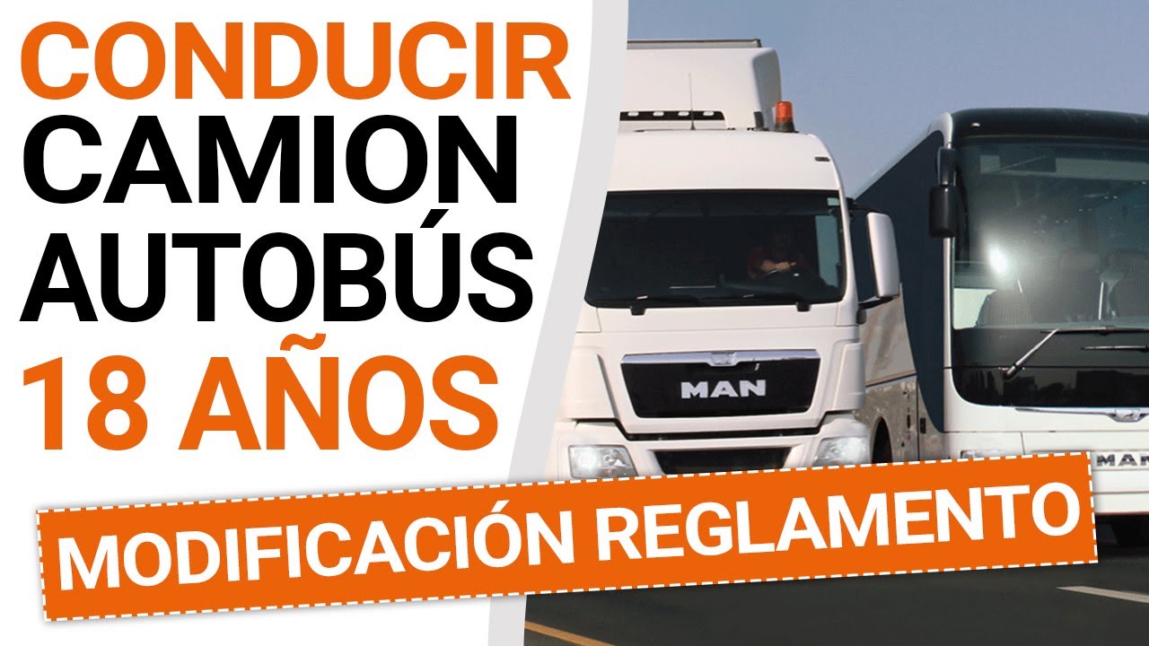 Nuevas Edades para Conducir un Camión o Autobús. Modificación del Reglamento General de Conductores
