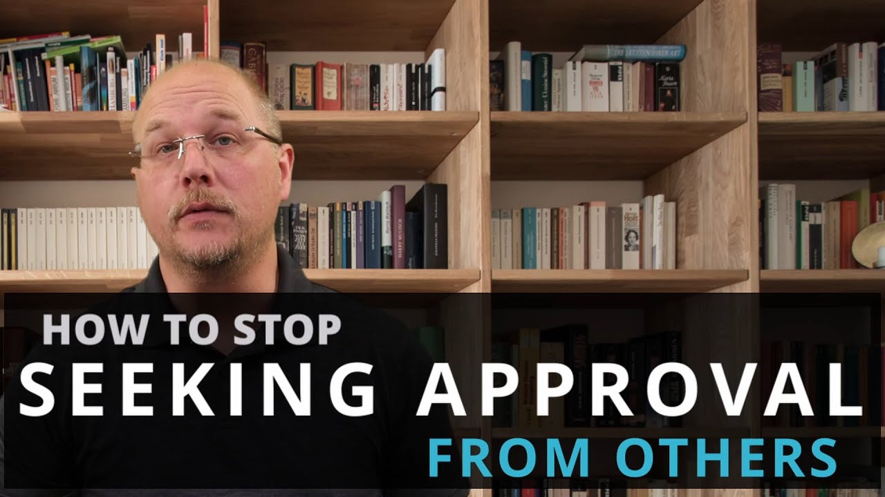 How To Stop Seeking Approval Of Others