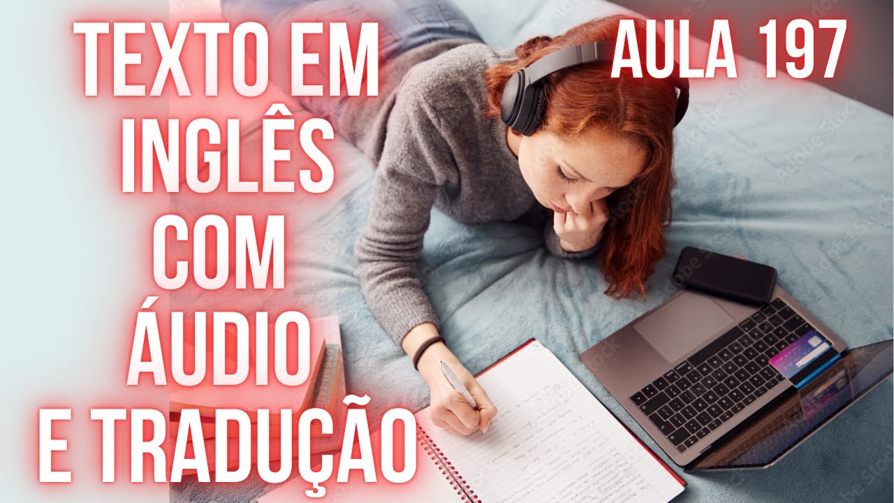 APRENDA INGLÊS COM LEITURA GUIADA - TEXTO EM INGLÊS COM ÁUDIO E TRADUÇÃO #AULA 197