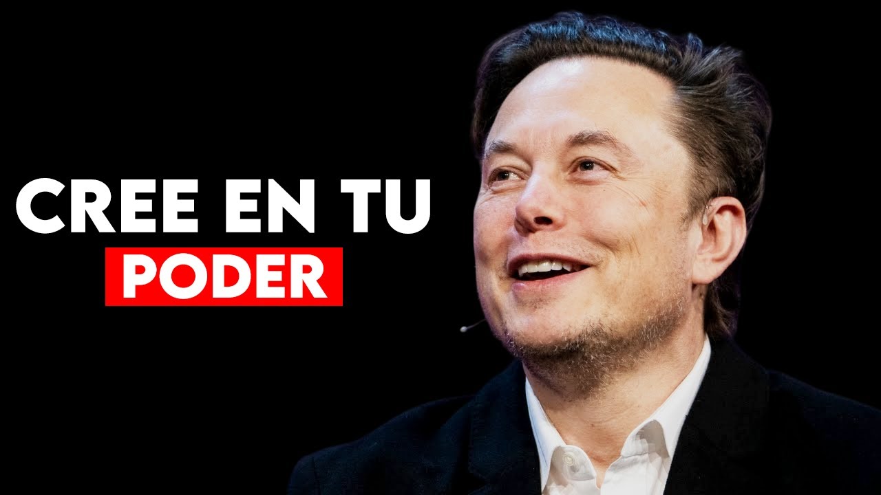 Cree en tu Poder - Discurso Motivacional de Elon Musk