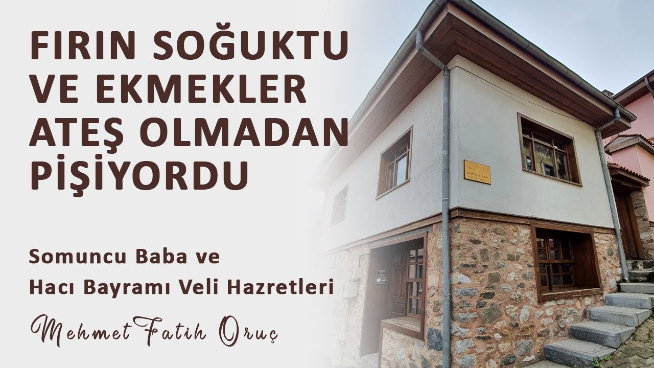 Fırın Soğuktu ve Ekmekler Ateş Olmadan Pişiyordu | Somuncu Baba ve Hacı Bayramı Veli Hazretleri