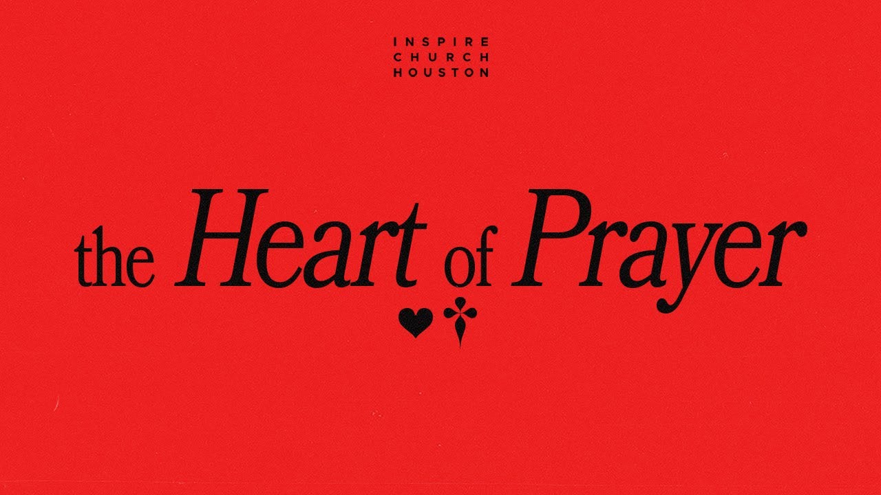 The Heart of Prayer | Pastor Andrew Heard