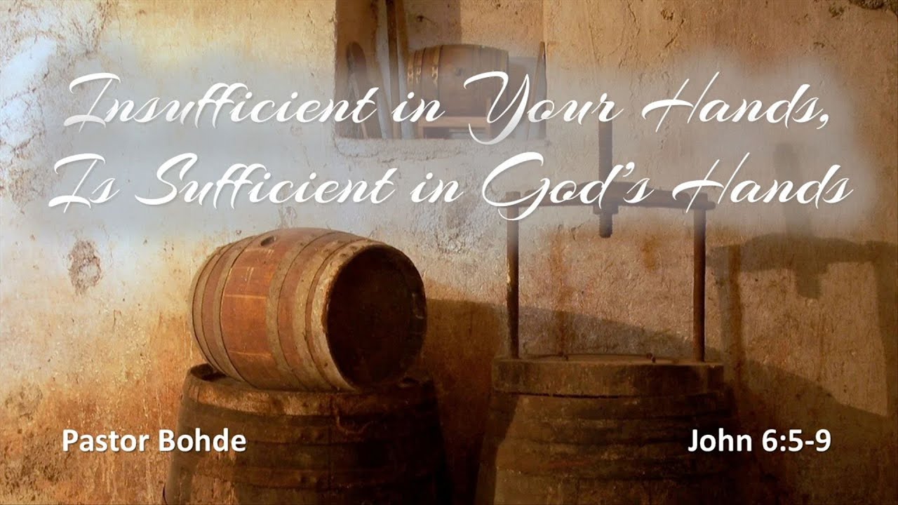 Insufficient in Your Hands, is Sufficient in God's Hands - Pastor Ron Bohde