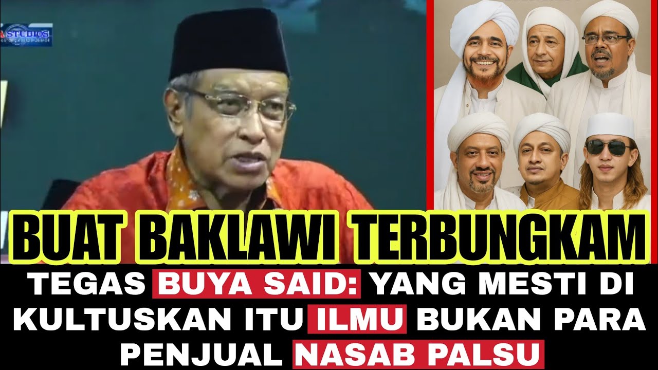 Baklawi Makin Terpojok⁉️ Buya Said: Yang Mesti dikultuskan itu Ilmu bukan Nasab Palsu